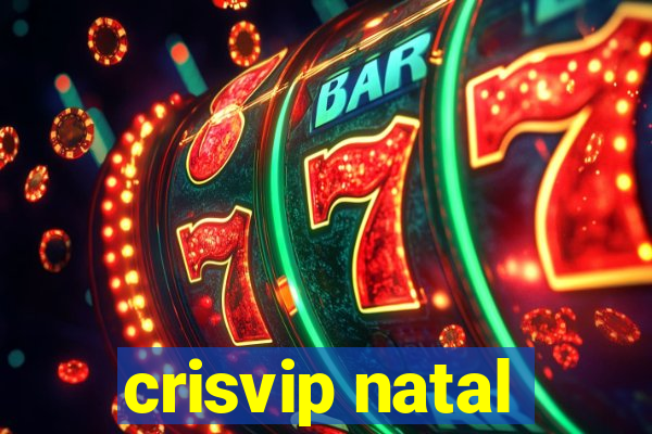 crisvip natal